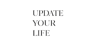 UPDATE YOUR LIFE